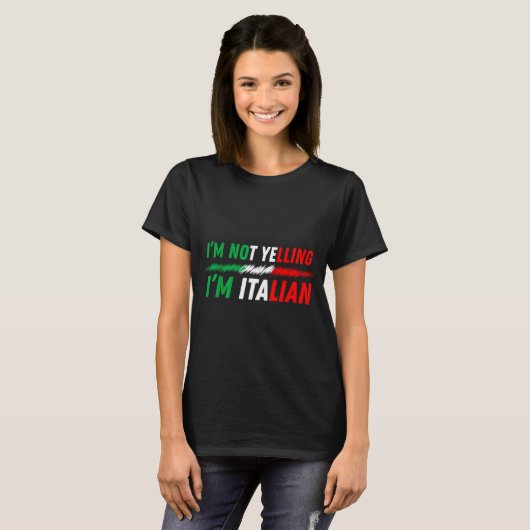 Funny I'm Not Yelling I'm Italian  Tシャツ (正面フル)