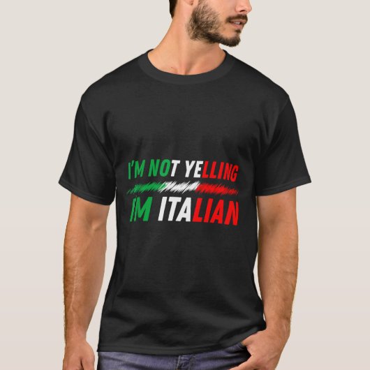 Funny I'm Not Yelling I'm Italian  Tシャツ (正面)
