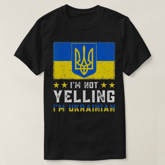 Funny I'm Not Yelling Im Ukrainian Art Flag Ukrain Tシャツ (デザイン正面)