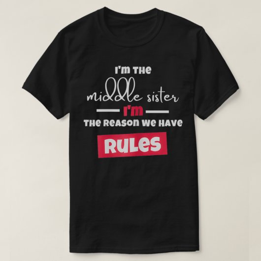 Funny I'm The Middle Sister I'm the Reason We Have Tシャツ (デザイン正面)