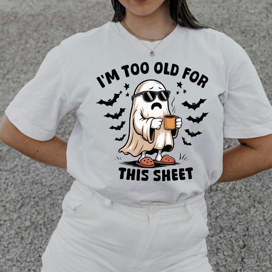 Funny "I'm Too Old For This Sheet" Halloween  トライブレンドＴシャツ