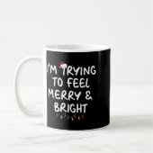 Funny I'm Trying To Feel Merry Xmas Bright Matchin コーヒーマグカップ (左)