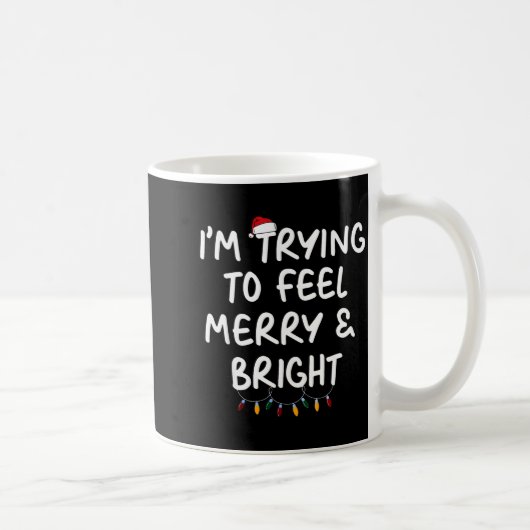 Funny I'm Trying To Feel Merry Xmas Bright Matchin コーヒーマグカップ (右)