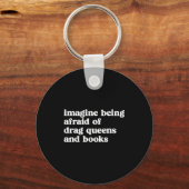 Funny Imagine Being Afraid Of Drag Queens And Book キーホルダー (正面)