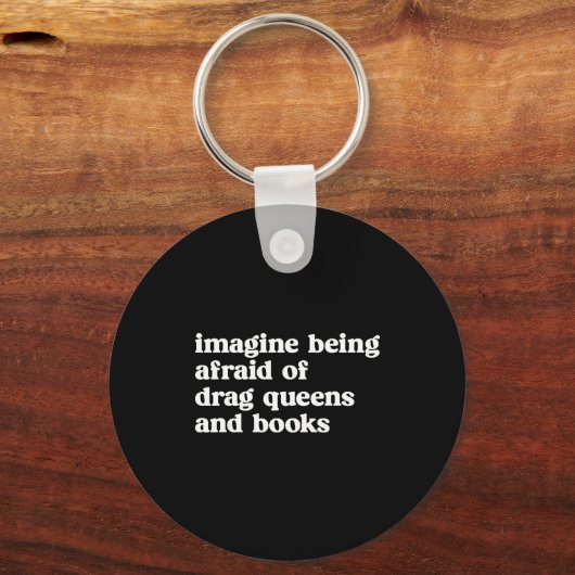 Funny Imagine Being Afraid Of Drag Queens And Book キーホルダー (正面)