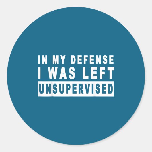 Funny In My Defense I Was Left Unsupervised Short  ラウンドシール (正面)