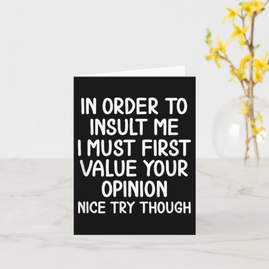 Funny, In Order To Insult Me . Joke Sarcastic Tee  カード (黄色い花)