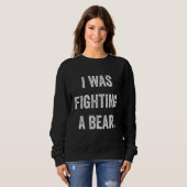 Funny Injury Get Well Gift - I was fighting a bear スウェットシャツ (正面フル)