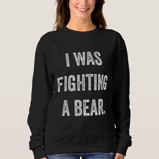 Funny Injury Get Well Gift - I was fighting a bear スウェットシャツ (正面)