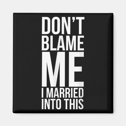Funny Inlaw Don't Blame Me I Married Into This In- マグネット (正面)
