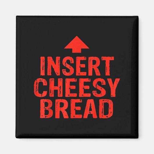 Funny Insert Cheesy Bread Meme Foodie Men Women  マグネット (正面)