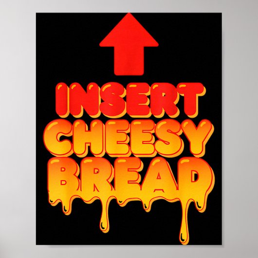 Funny Insert Cheesy Bread Meme Humor Food Lovers ポスター (正面)