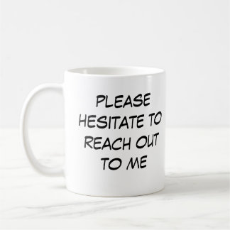 Funny Introvert Mug "Hesitate to Reach Out to me" コーヒーマグカップ