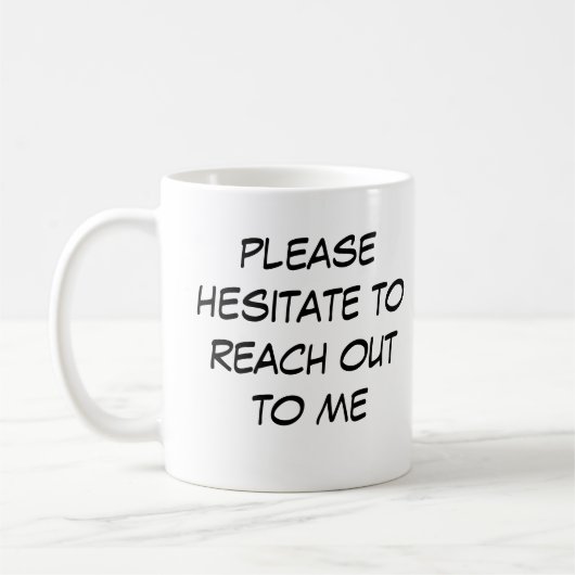 Funny Introvert Mug "Hesitate to Reach Out to me" コーヒーマグカップ (左)