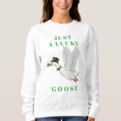 Funny Irish St. Patrick's Day Just a Lucky Goose スウェットシャツ (正面)