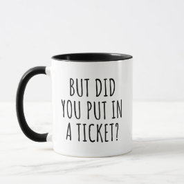 Funny IT Help Desk Mug But Did You Put In A Ticket マグカップ
