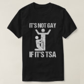 Funny It Is Not Gay If It Is TSA Security  Tシャツ (デザイン正面)