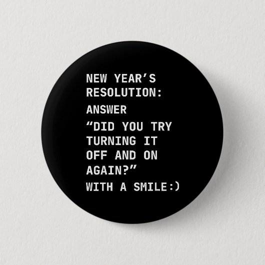 Funny It New Year’s Resolution Tech Computer Suprt 缶バッジ (正面)