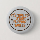 Funny "It's Time To Start Flipping Tables 缶バッジ (正面)