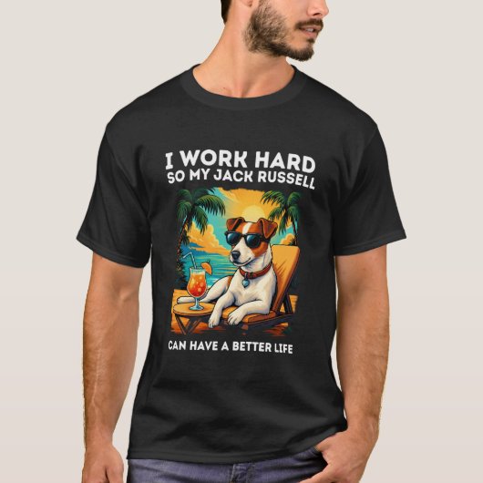 Funny Jack Russell Dog I Work Hard Design Jack Rus Tシャツ (正面)