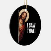 Funny Jesus "I Saw That" Christian meme design セラミックオーナメント (右)