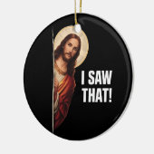 Funny Jesus "I Saw That" Christian meme design セラミックオーナメント (左)