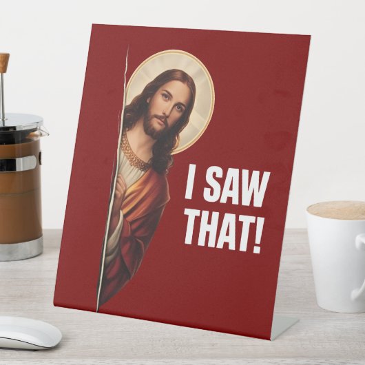 Funny Jesus "I Saw That" Christian meme design 台座サイン (インサイチュ)