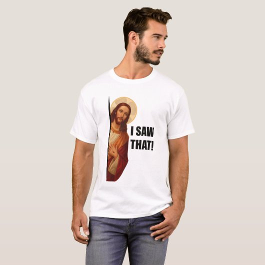 Funny Jesus "I Saw That" Christian meme design Tシャツ (正面フル)