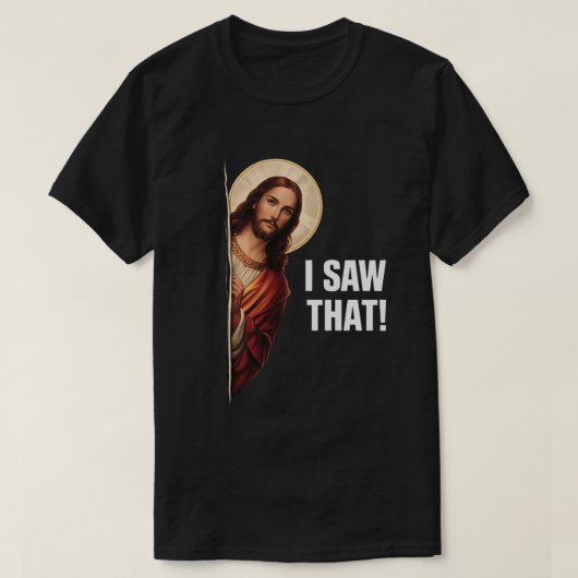 Funny Jesus "I Saw That" Christian meme design Tシャツ (デザイン正面)