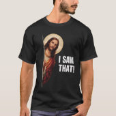 Funny Jesus "I Saw That" Christian meme design Tシャツ (正面)