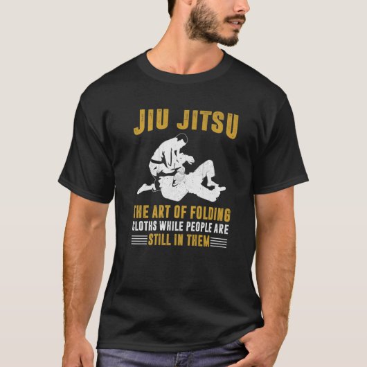 Funny Jiu Jitsu Quote - Folding People Like Clothe Tシャツ (正面)