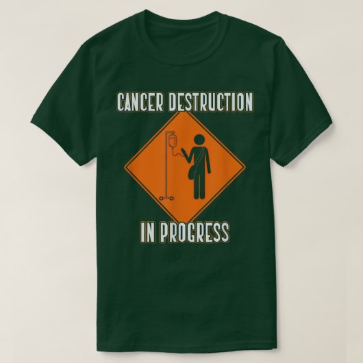 Funny Joke Chemo Day Cancer Destruction in Progres Tシャツ (デザイン正面)