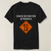 Funny Joke Chemo Day Cancer Destruction in Progres Tシャツ (デザイン正面)