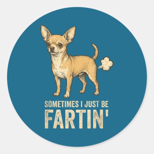 Funny Just Dog Sometimes Chihuahua I Fart Farting ラウンドシール (正面)