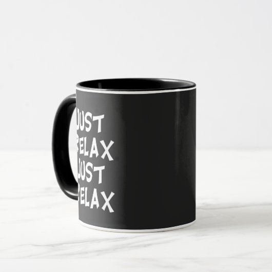 funny just relax just relax sarcastic design マグカップ (正面左)