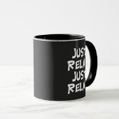 funny just relax just relax sarcastic design マグカップ (正面右)