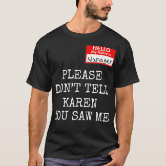 Funny Karen Meme My name is manager I'm the manage Tシャツ