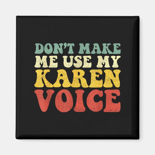Funny Karen Shirts Meme Don't Make Me Use My Karen マグネット (正面)