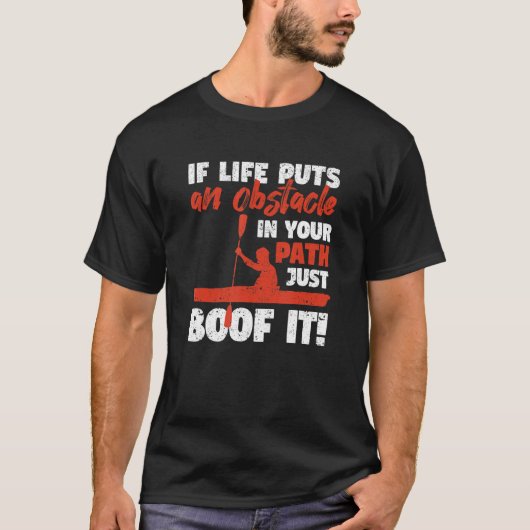 Funny Kayak Canoeing If Life Puts An Obstackle Jus Tシャツ (正面)
