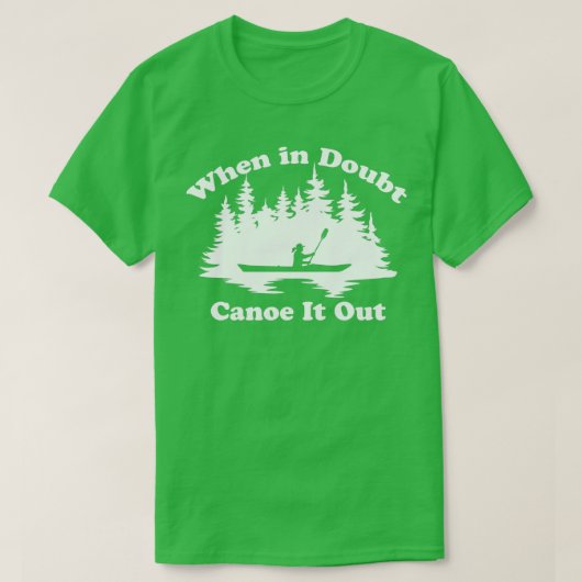 Funny Kayaking Canoeing When In Doubt Canoe It Out Tシャツ (デザイン正面)