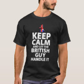 Funny Keep Calm And Let The British Guy Handle It Tシャツ (正面)