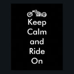 Funny Keep Calm and Ride On Motorcycle ポスター<br><div class="desc">A humorous take on the "Keep Calm and... " design.</div>