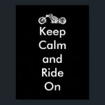 Funny Keep Calm and Ride On Motorcycle ポスター<br><div class="desc">A humorous take on the "Keep Calm and... " design.</div>