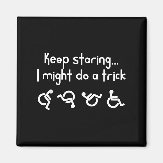 Funny Keep Staring I Might Do A Trick Wheelchair  マグネット (正面)