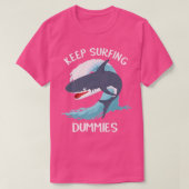 Funny Keep Surfing Dummies Sharks Tシャツ (デザイン正面)