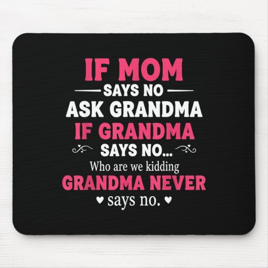 Funny Kids If Mom Says No Ask Grandma If Grandma S マウスパッド (正面)