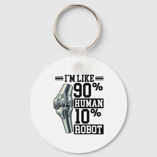 Funny Knee Replacement I'm Like 90% Human 10% Robo キーホルダー (正面)