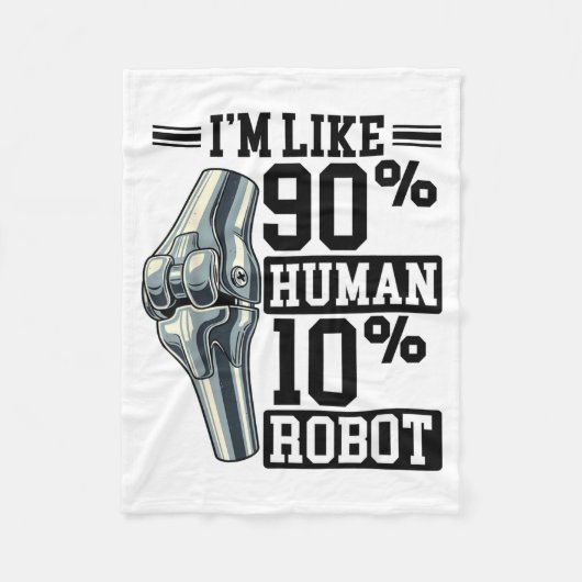 Funny Knee Replacement I'm Like 90% Human 10% Robo フリースブランケット (正面)