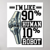 Funny Knee Replacement I'm Like 90% Human 10% Robo ポスター (正面)