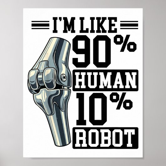 Funny Knee Replacement I'm Like 90% Human 10% Robo ポスター (正面)